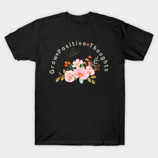 Grow Positive Thoughts T-Shirt